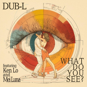 What Do You See? by dub-L, Ken Lo, Mei Luna