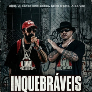 Inquebráveis by BigK, A banca unificados, Erike Beats