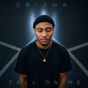Fall On Me by Sbisha, Tlhomphano
