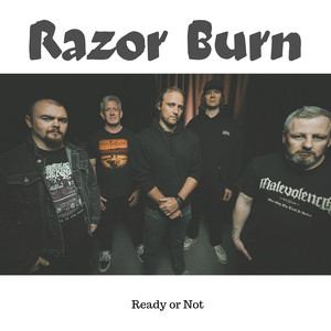 Ready or Not by Razor Burn
