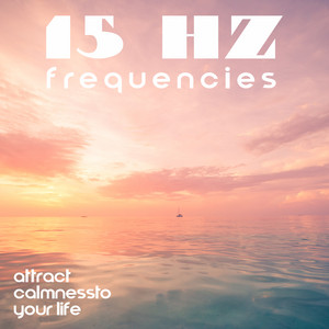 15 Hz Frequencies: Attract CalmnessTo Your Life album
