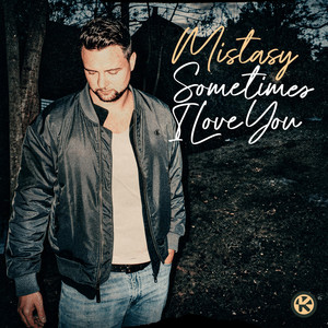 Mistasy — Sometimes I Love You (2026)
