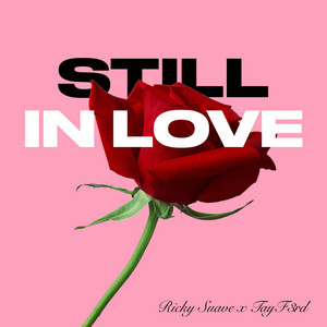 Still In Love by Ricky Suave, TayF3rd