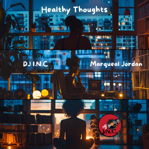 Healthy Thoughts by DJ I.N.C, Marqueal Jordan