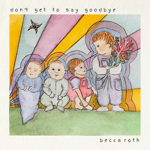 Don't Get to Say Goodbye by Becca Roth