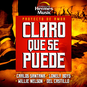 Carlos Santana, Los Lonely Boys, Willie Nelson & Del Castillo - Claro Que Se Puede!