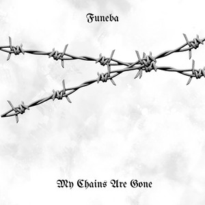 My Chains Are Gone by Funeba
