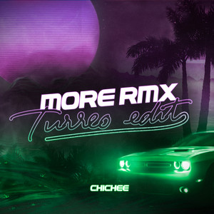 More Rmx (Turreo Edit) by Chichee