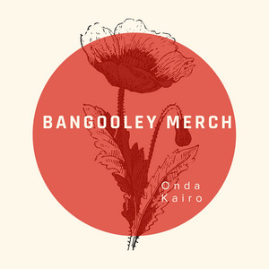 Bangooley Merch by Onda Kairo