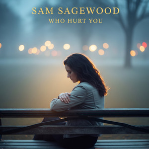 Who Hurt You by Sam Sagewood