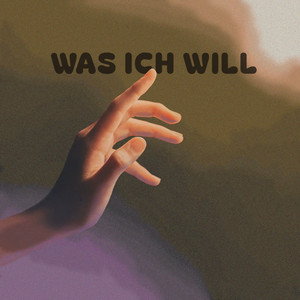 Was ich will