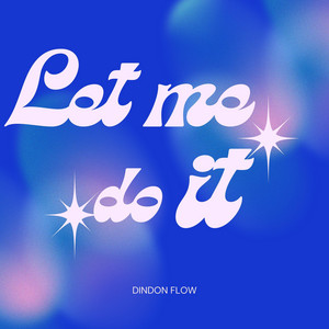 Let me do it by Dindon flow