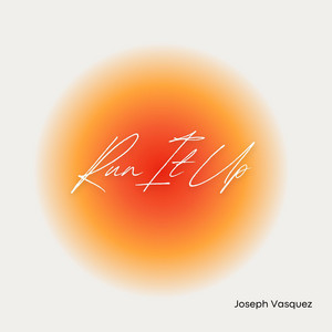 Run It Up by Joseph Vasquez