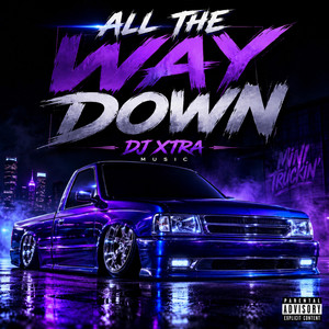 All the way Down by DJ XTRA