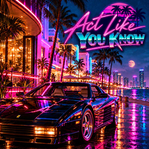 Act Like You Know by GroNzly