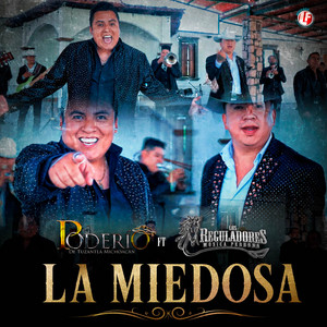 La Miedosa by El Poderío De Tuzantla, Los Reguladores Música Perrona
