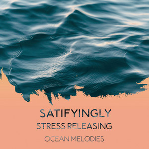 Satifyingly Stress Releasing Ocean Melodies album