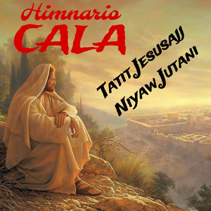 Himnario Cala - Tatit Jesusajj Niyaw Jutani