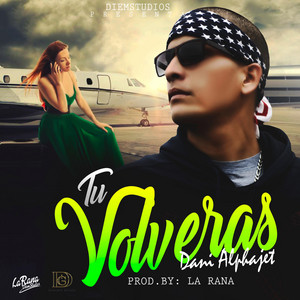 Tu Volveras by Dani Alphajet