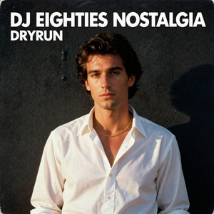Dryrun by DJ EIGHTIES NOSTALGIA