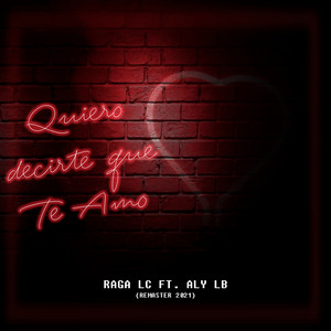 Quiero Decirte Que Te Amo (feat. Aly LB) by Raga LC, Aly LB