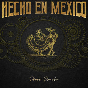 Hecho en México: Pérez Prado