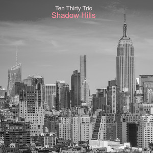 Shadow Hills by Ten Thirty Trio