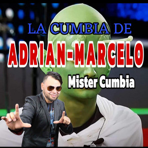 Mister Cumbia - La Cumbia De Adrian Marcelo