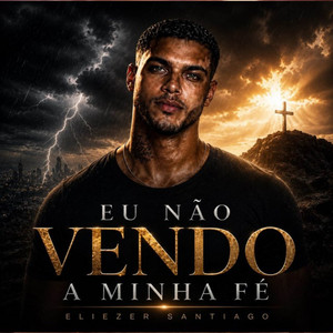 Eu não vendo a minha fé by Eliezer Santiago, Luke Diaz
