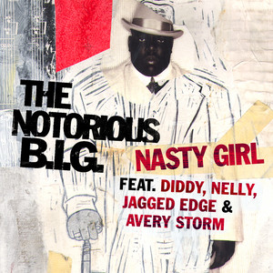 Nasty Girl (feat. Diddy, Nelly, Jagged Edge & Avery Storm) - 2005 Remaster