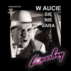 LOVERBOY Polska - W Aucie Się Nie Jara (Extended Mix)
