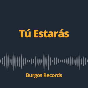 Tú Estarás by Burgos Records