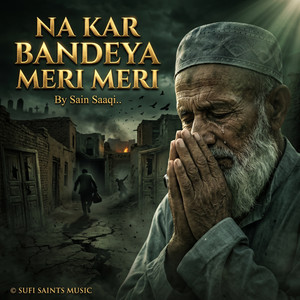 Na Kar Bandeya Meri Meri by Sain Saaqi