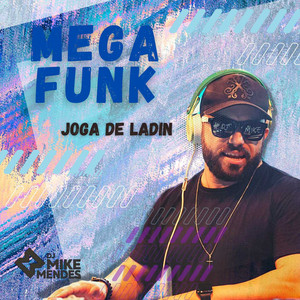 Mike Mendes Dj - Mega Funk - Joga De Ladin