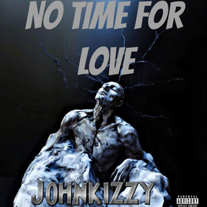 Johnkizzy - No Time For Love
