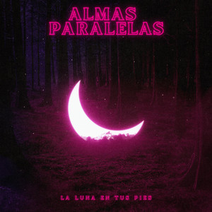 La Luna En Tus Pies by Almas Paralelas