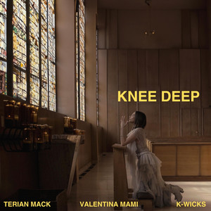 Knee Deep (feat. K-Wicks & Terian Mack)