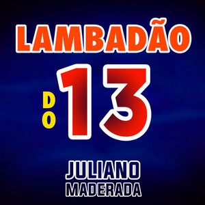 Juliano Maderada - Lambadão do 13