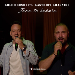 Tana te bukura by Kole Oroshi, Kastriot Krasniqi