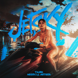 JETSKY by Neery, TXURK, LL ARTISTA