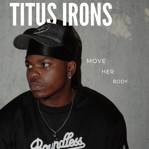 Move Her Body by Titus Irons