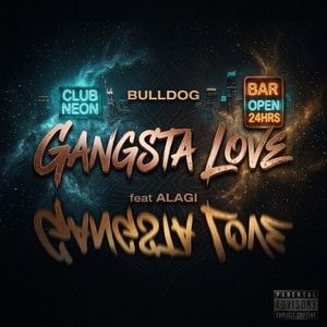 GANGSTA LOVE by BULLDOG, ALAGI