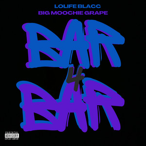 Bar 4 Bar by LoLife Blacc, Big Moochie Grape