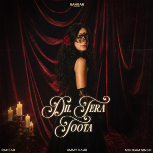 Dil Tera Toota by Ammy Kaur, RAHBAR, Mohkam Singh