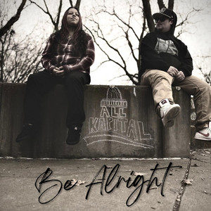 Be Alright by All Kapital, Bri Breezy, Kasin Pointe
