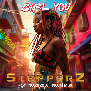 Girl You by Stepperz, Ragga Ranks