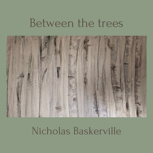 Between the trees by Nicholas Baskerville