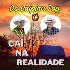 Os Caipira Top - Caí na Realidade