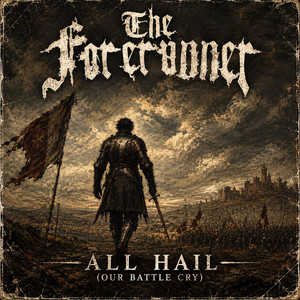 All Hail (Our Battle Cry) by The Forerunner