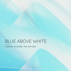 Blue Above White by Andrea Accorsi, Pax Natura